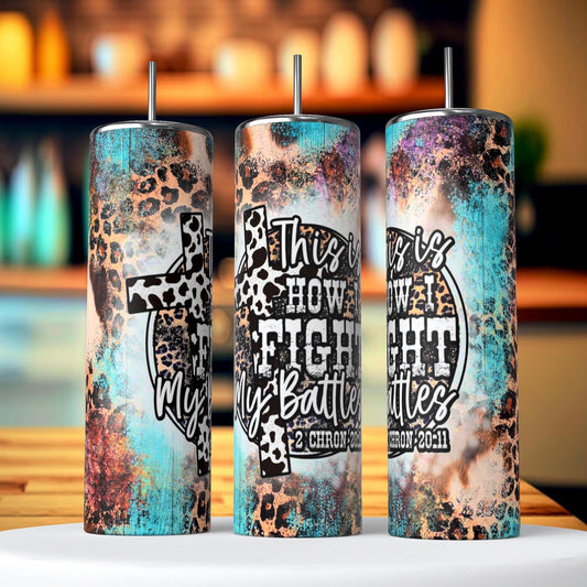 This How I Fight my Battle Tumbler