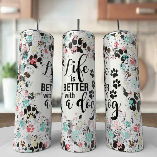 Life is Better with a Dog Tumbler