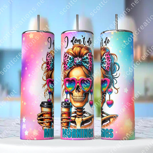 Dont Do Mornings Tumbler